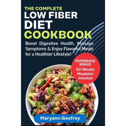 (영문도서) The Complete Low Fiber Diet Cookbook: Boost Digestive Health Manage Symptoms & Enjoy Flavorf... Paperback, Independently Published, English, 9798869751898
