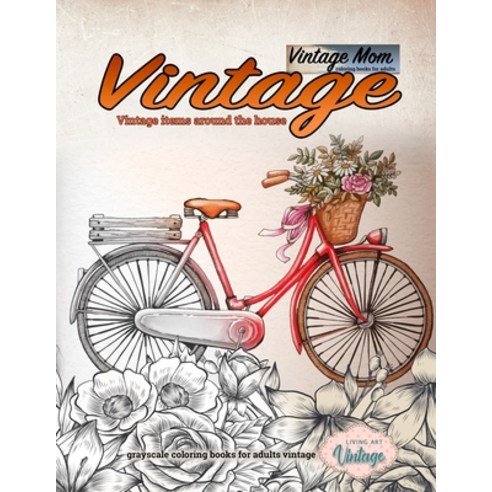 Vintage mom - Vintage items around the house coloring books for adults - Grayscale coloring books fo... Paperback, Independently Published
