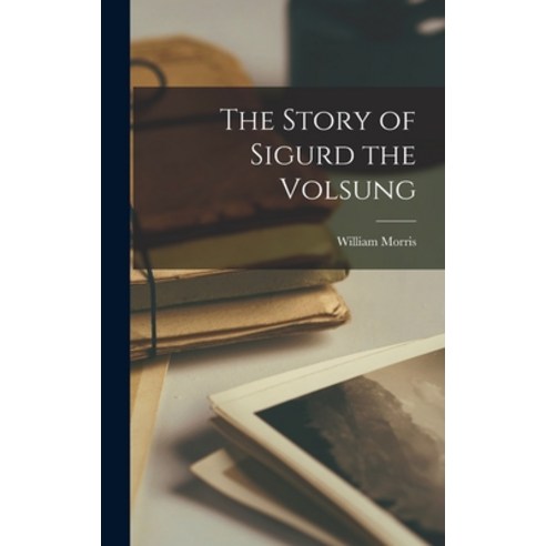 (영문도서) The Story of Sigurd the Volsung Hardcover, Legare Street Press, English, 9781015467644