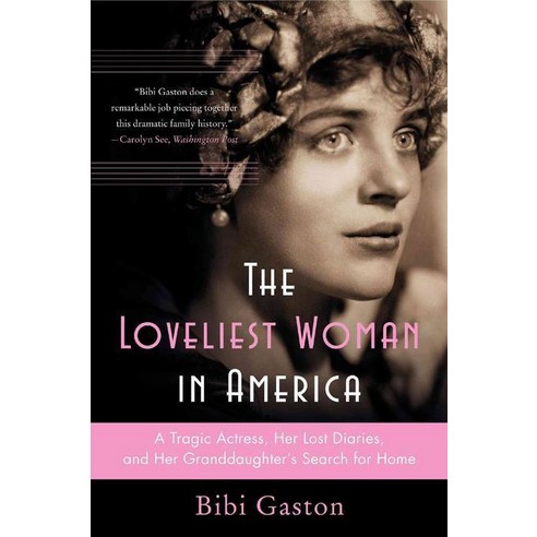 The Loveliest Woman in America:A Tragic Actress Her Lost Diaries and Her Granddaughter`s Sear..., HarperCollins