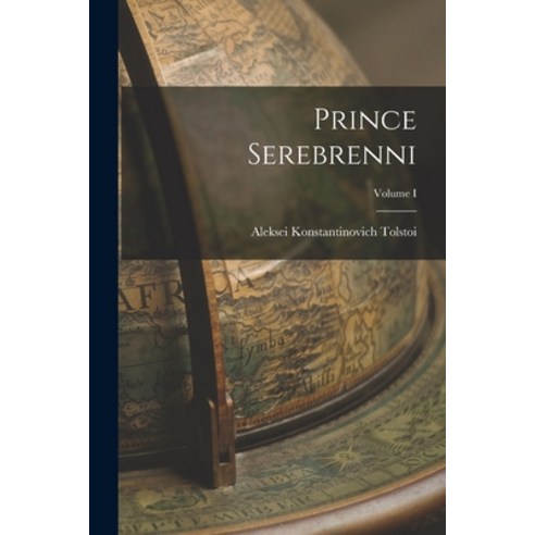(영문도서) Prince Serebrenni; Volume I Paperback, Legare Street Press, English, 9781018261706