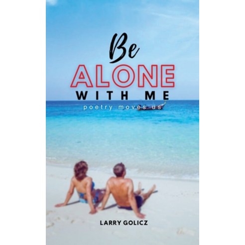 (영문도서) Be Alone With Me: Poetry Moves Us Paperback, Book Savvy International Inc., English, 9798891901858