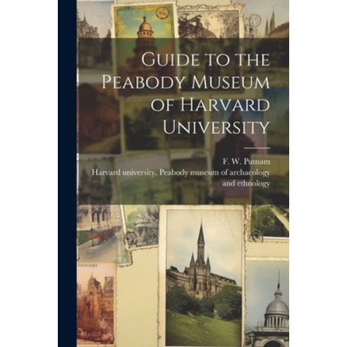 (영문도서) Guide to the Peabody Museum of Harvard University Paperback, Legare Street Press, English, 9781022448599