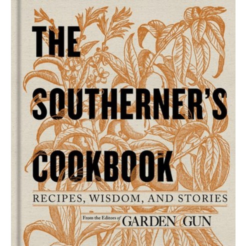 (영문도서) The Southerner''s Cookbook: Recipes Wisdom and Stories Hardcover, Harper, English, 9780062242419