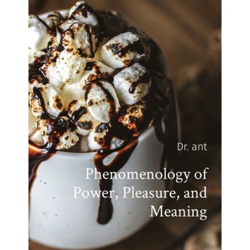 (영문도서) Phenomenology of Power Pleasure and Meaning Paperback, Anthony Vento, English, 9781088162248