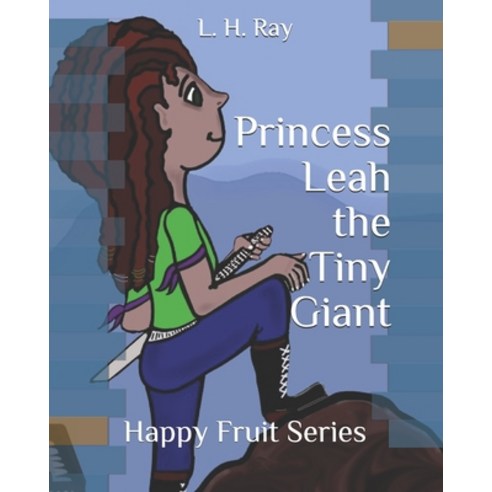 Princess Leah the Tiny Giant: Happy Fruit Series Paperback, Independently Published, English, 9798572930146