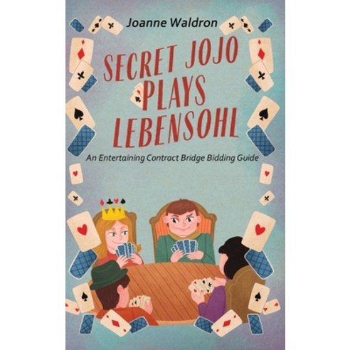 (영문도서) Secret Jojo Plays Lebensohl: An Entertaining Contract Bridge Bidding Guide Hardcover, Secret Jojo Bridge Publicat..., English, 9798988890713