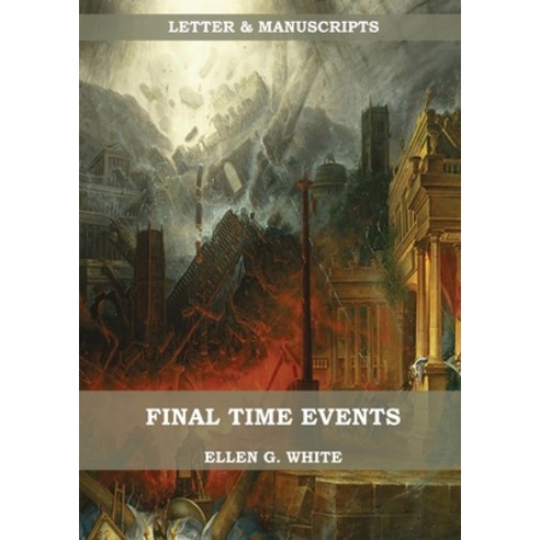 Final Time Events: : (Last Day Events prophecies fulfilled prepare for the last days country livi... Paperback, Indy Pub