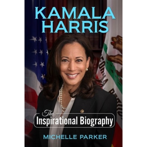 Kamala Harris: The Inspirational Biography Paperback, Independently Published, English, 9798736488100