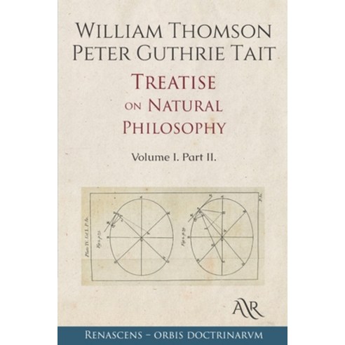 Treatise on Natural Philosophy: Vol. I. Part. II. Paperback, Independently Published, English, 9798703891124