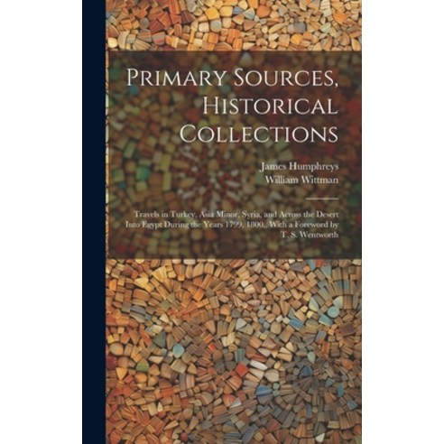 (영문도서) Primary Sources Historical Collections: Travels in Turkey Asia Minor Syria and Across the... Hardcover, Legare Street Press, English, 9781020951053