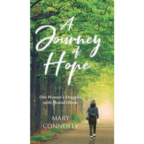 (영문도서) A Journey of Hope: One Woman''s Struggles with Mental Illness Hardcover, Covenant Books, English, 9798888518601