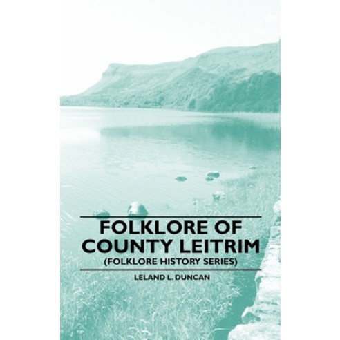 (영문도서) Folklore of County Leitrim (Folklore History Series) Paperback, Blatter Press, English, 9781445520155