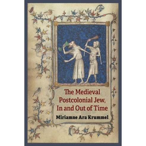 (영문도서) The Medieval Postcolonial Jew in and Out of Time Hardcover, University of Michigan Press, English, 9780472132379