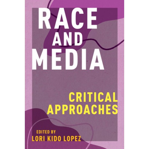 Race and Media: Critical Approaches Hardcover, New York University Press
