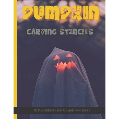 Pumpkin Carving Stencils: 50 Fun Stencils For All Ages and Skills (Halloween Crafts) Paperback, Independently Published, English, 9798695934403