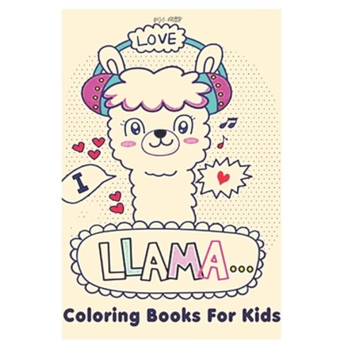 love I llama coloring book for kids: Fun coloring gift book for llama lovers with stress relief llam... Paperback, Independently Published, English, 9798574519547