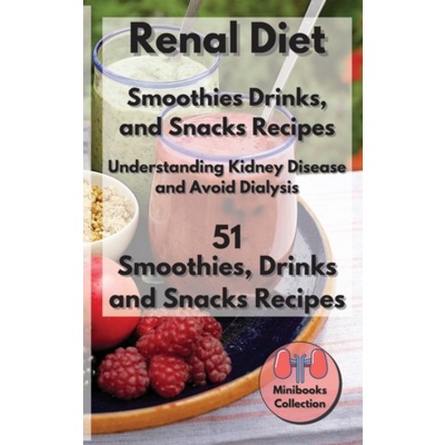 Renal diet Smoothies Drink and Snacks Recipes: Understanding Kidney Disease and Avoid Dialysis. 51 ... Hardcover, Andrew Lieberman, English, 9781801764148
