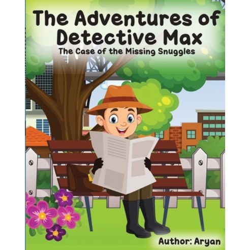 (영문도서) The Adventures of Detective Max: The Case of the Missing Snuggles Paperback, Independently Published, English, 9798396362055