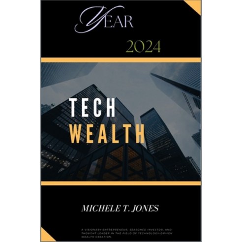 (영문도서) Tech Wealth: Strategies to Maximize Earnings in 2024 Beyond and Harnessing Cutting-Edge Tech... Paperback, Independently Published, English, 9798884100640