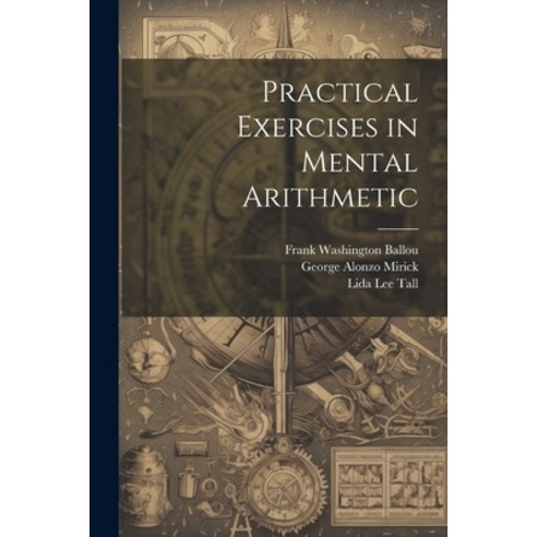 (영문도서) Practical Exercises in Mental Arithmetic Paperback, Legare Street Press, English, 9781022797949