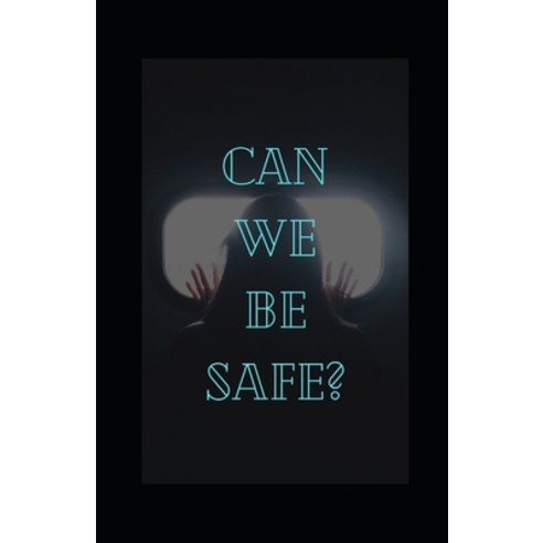 (영문도서) Can We Be Safe? Paperback, Independently Published, English, 9798525932630