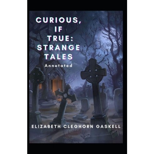 Curious If True: Strange Tales Annotated Paperback, Independently Published, English, 9798734438428