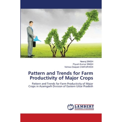 (영문도서) Pattern and Trends for Farm Productivity of Major Crops Paperback, LAP Lambert Academic Publis..., English, 9786203463569