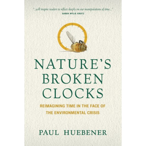 Nature''s Broken Clocks: Reimagining Time in the Face of the Environmental Crisis Paperback, University of Regina Press