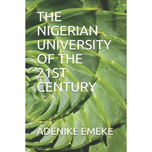The Nigerian University of the 21st Century Paperback, Independently Published, English, 9798596782233