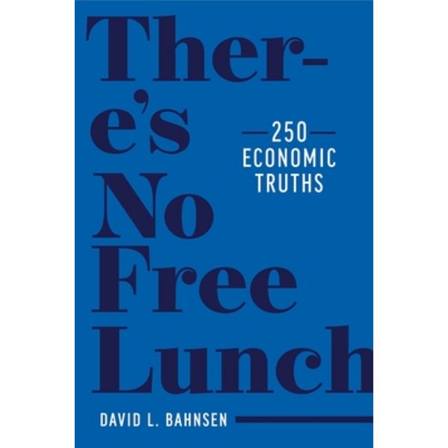 (영문도서) There''s No Free Lunch: 250 Economic Truths Hardcover, Post Hill Press, English, 9781637580141