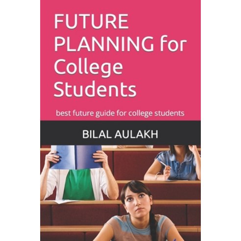 (영문도서) FUTURE PLANNING for College Students: best future guide for college students Paperback, Independently Published, English, 9798377961314