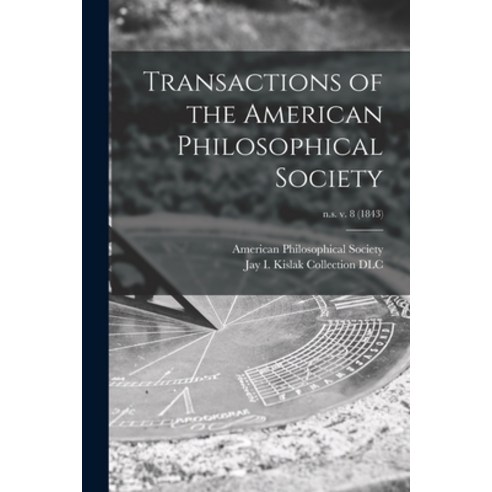 (영문도서) Transactions of the American Philosophical Society; n.s. v. 8 (1843) Paperback, Legare Street Press, English, 9781014355331