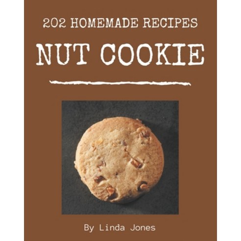 202 Homemade Nut Cookie Recipes: The Best-ever of Nut Cookie Cookbook Paperback, Independently Published, English, 9798695503838