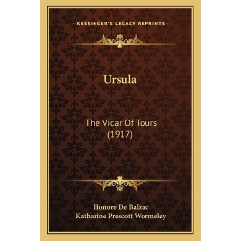 (영문도서) Ursula: The Vicar Of Tours (1917) Paperback, Kessinger Publishing, English, 9781166331801