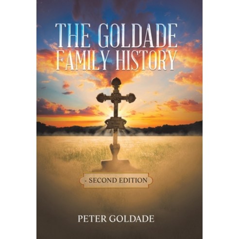 (영문도서) The Goldade Family History: - Second Edition Hardcover, Xlibris Us, English, 9781669871682