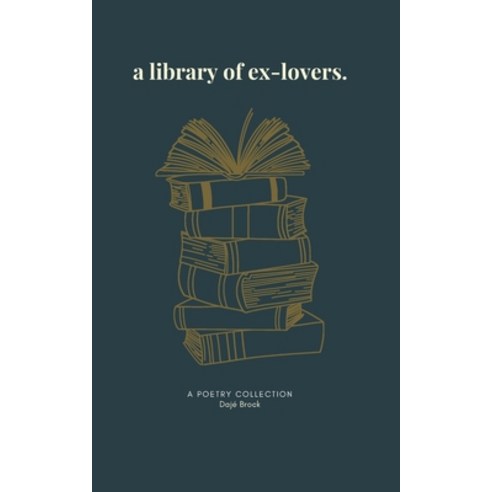 (영문도서) A library of ex-lovers: A Poetry Collection Paperback, Independently Published, English, 9798869909107