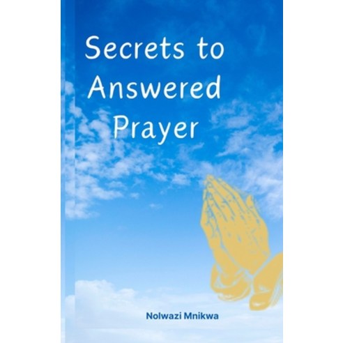 (영문도서) Secrets To Answered Prayer Paperback, Independently Published, English, 9798324662332