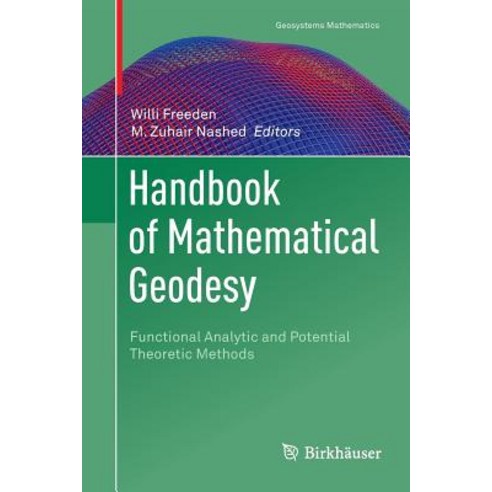 (영문도서) Handbook of Mathematical Geodesy: Functional Analytic and Potential Theoretic Methods Paperback, Birkhauser, English, 9783030096229