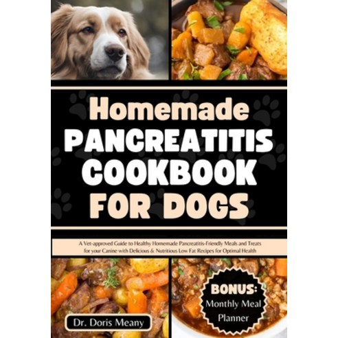 (영문도서) Homemade Pancreatitis Cookbook for Dogs: A Vet-approved Guide to Healthy Homemade Pancreatiti... Paperback, Independently Published, English, 9798872077466
