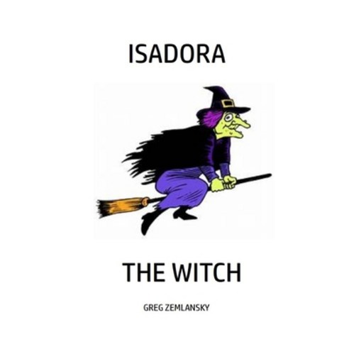 (영문도서) Isadora the Witch Paperback, Independently Published, English, 9798513024408
