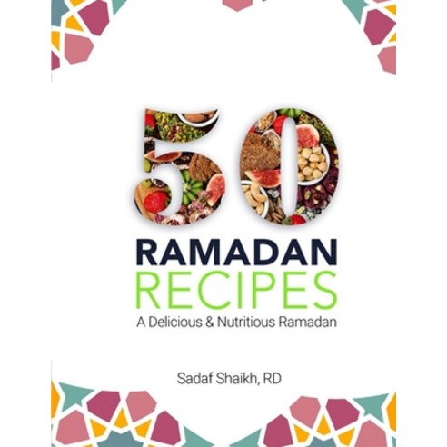 50 Ramadan Recipes: A Delicious and Nutritious Ramadan Paperback, Independently Published, English, 9798725603163