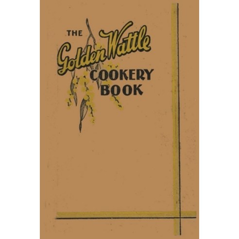 (영문도서) The Golden Wattle Cookery Book Paperback, Blurb, English, 9788284580036