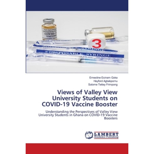 (영문도서) Views of Valley View University Students on COVID-19 Vaccine Booster Paperback, LAP Lambert Academic Publis..., English, 9786207487837