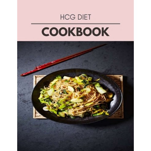 Hcg Diet Cookbook: Two Weekly Meal Plans Quick and Easy Recipes to Stay Healthy and Lose Weight Paperback, Independently Published, English, 9798594246829