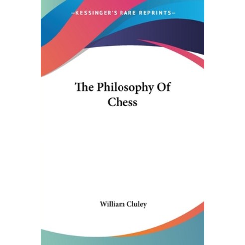 (영문도서) The Philosophy Of Chess Paperback, Kessinger Publishing, English, 9781430446637