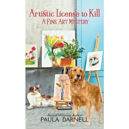 Artistic License to Kill: A Fine Art Mystery Hardcover, Campbell and Rogers Press
