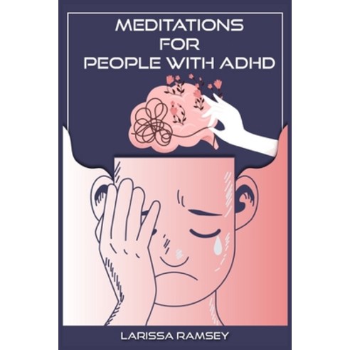 (영문도서) Meditations for People with ADHD: Relaxing and Confidence-Building Meditations for Those Who ... Paperback, Larissa Ramsey, English, 9783986536664