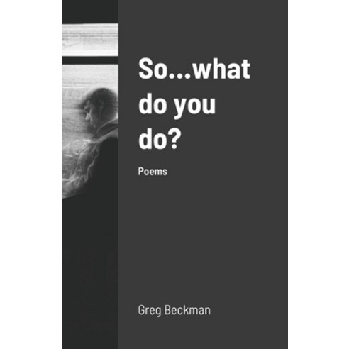 (영문도서) So...what do you do?: Poems Paperback, Lulu.com, English, 9781435766747