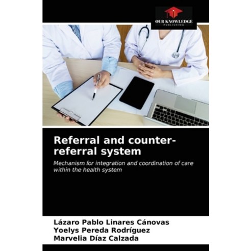 Referral and counter-referral system Paperback, Our Knowledge Publishing, English, 9786203354140
